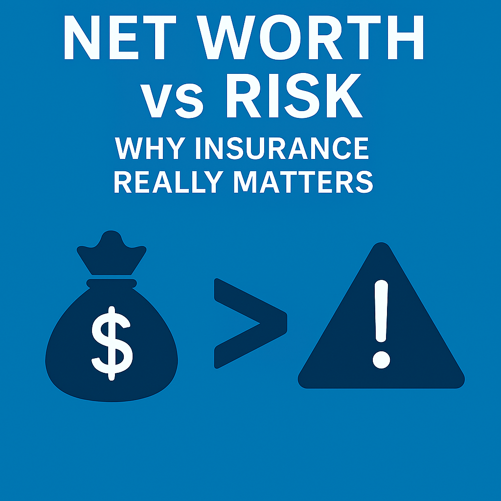 Net Worth vs Risk: Why Insurance Really Matters