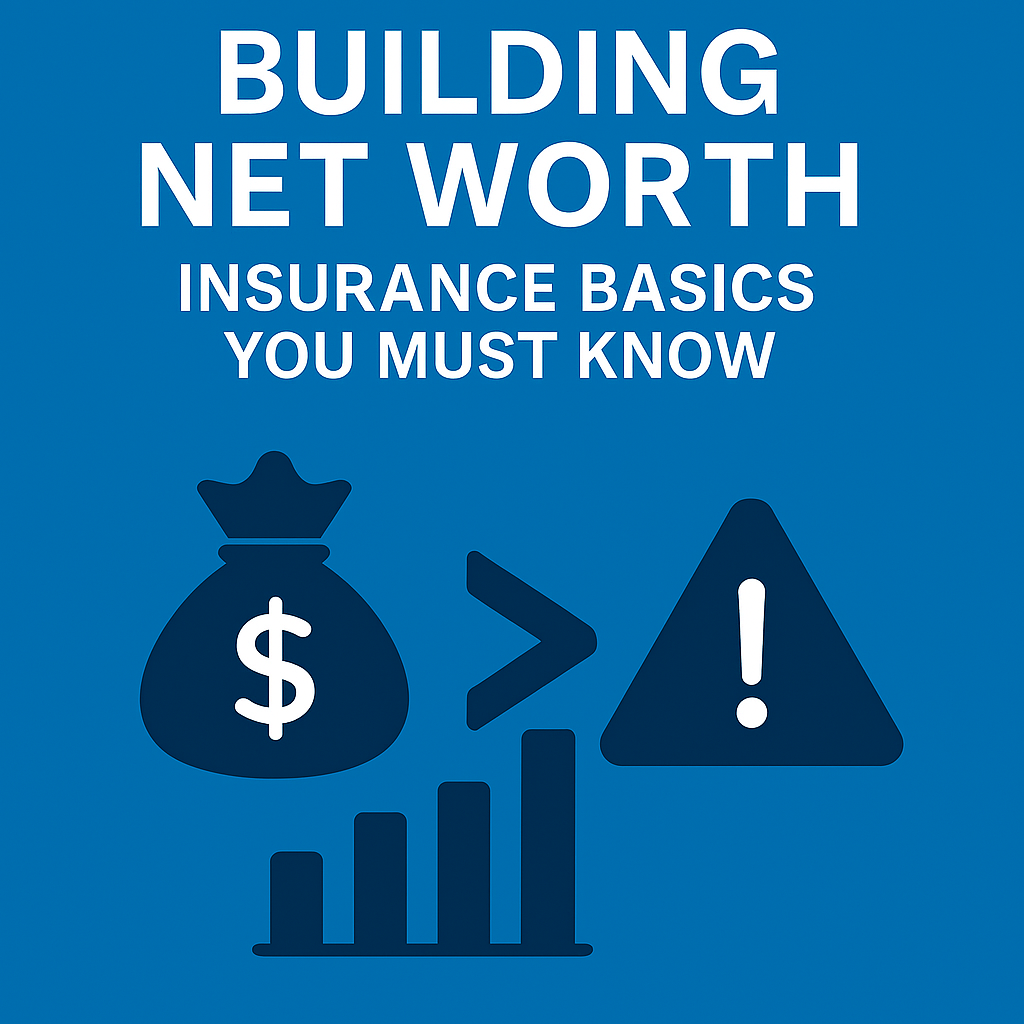 Building Net Worth: Insurance Basics You Must Know